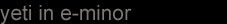 Yetti_in_EMinor